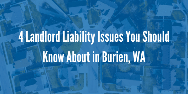 4 Landlord Liability Issues You Should Know About in Burien, WA