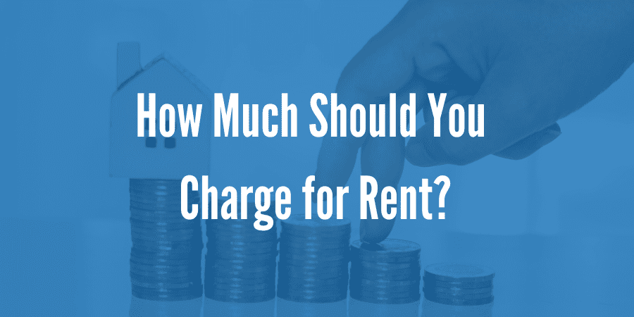 How Much Should You Charge for Rent