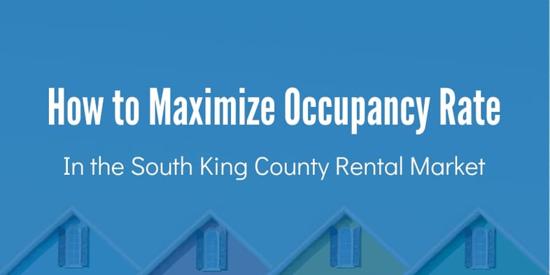 How to Maximize Occupancy Rate in the South King County Rental Market