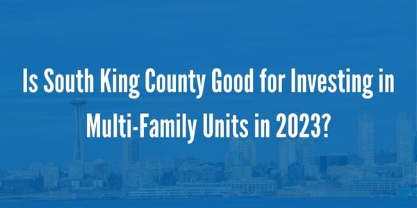 Is South King County Good for Investing in Multi-Family Units in 2023?