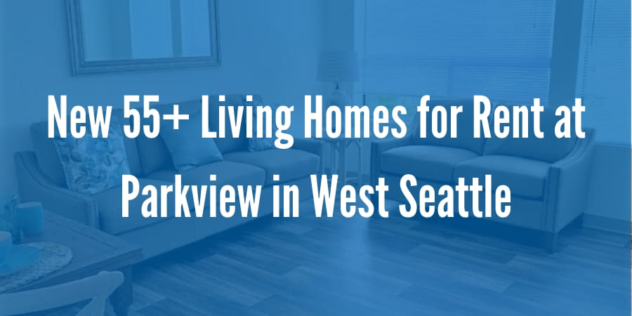 New 55+ Living Homes for Rent at Parkview in West Seattle