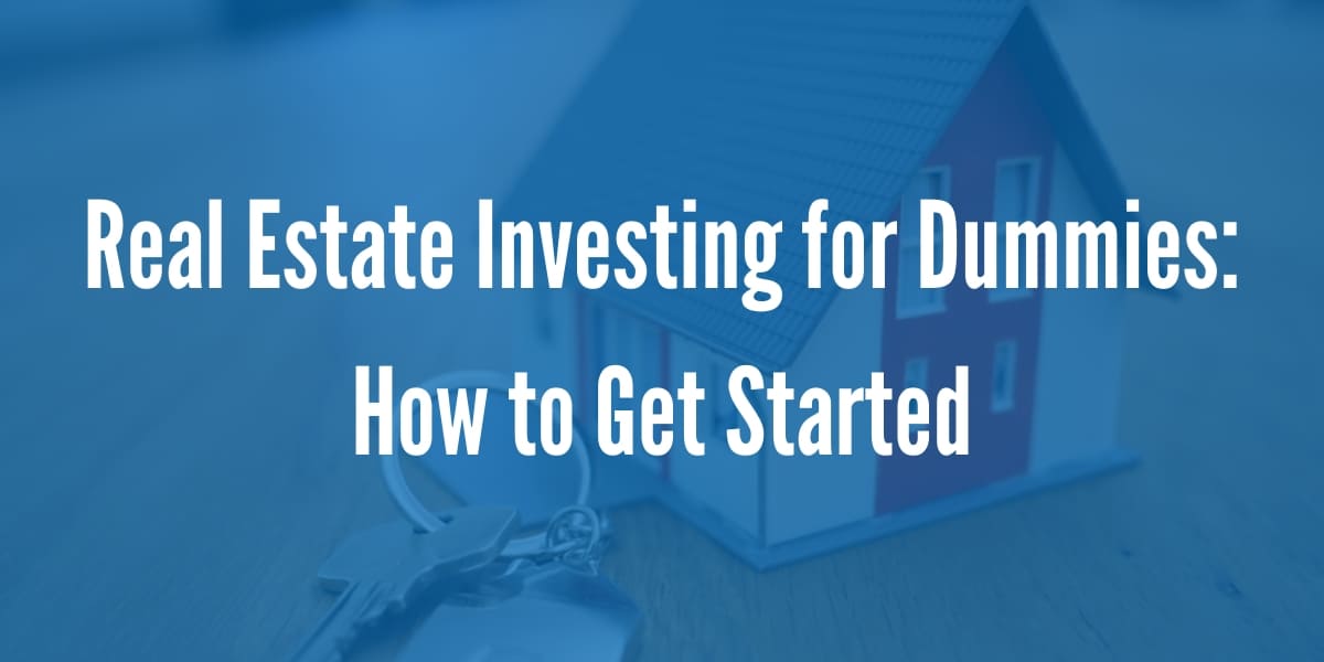 Real Estate Investing for Dummies How to Get Started