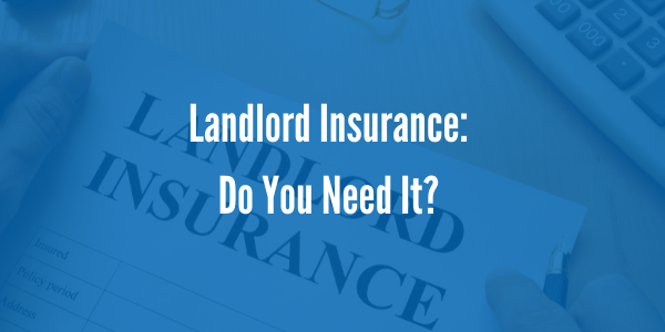 Landlord Insurance: Do You Need It?