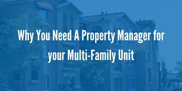 Why You Need A Property Manager for your Multi-Family Unit