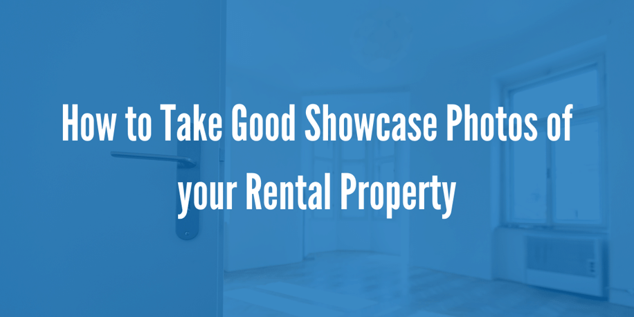 How to Take Good Showcase Photos of your Rental Property