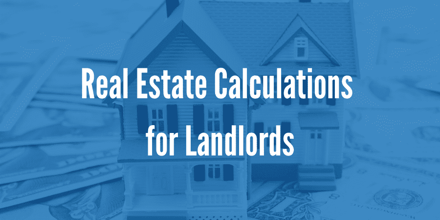 Real Estate Calculations for Landlords