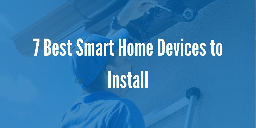 7 Best Smart Home Devices to Install in 2020