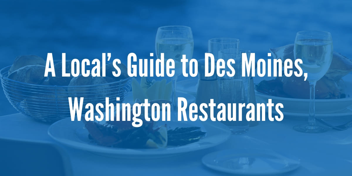 A Local’s Guide to Des Moines, Washington Restaurants