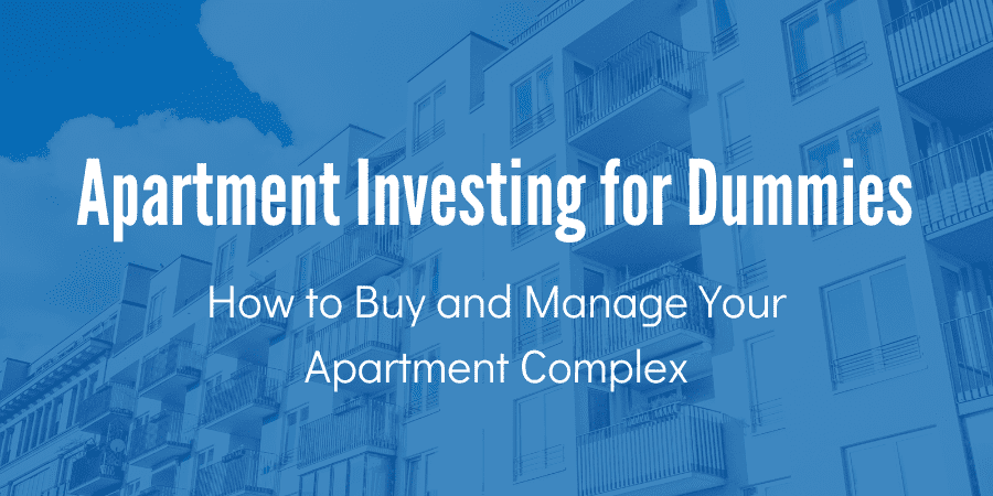 Apartment Investing for Dummies: How to Buy & Manage Apt Complexes