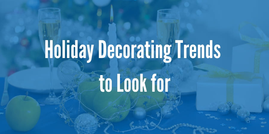 2018 Holiday Decorating Trends to Look For