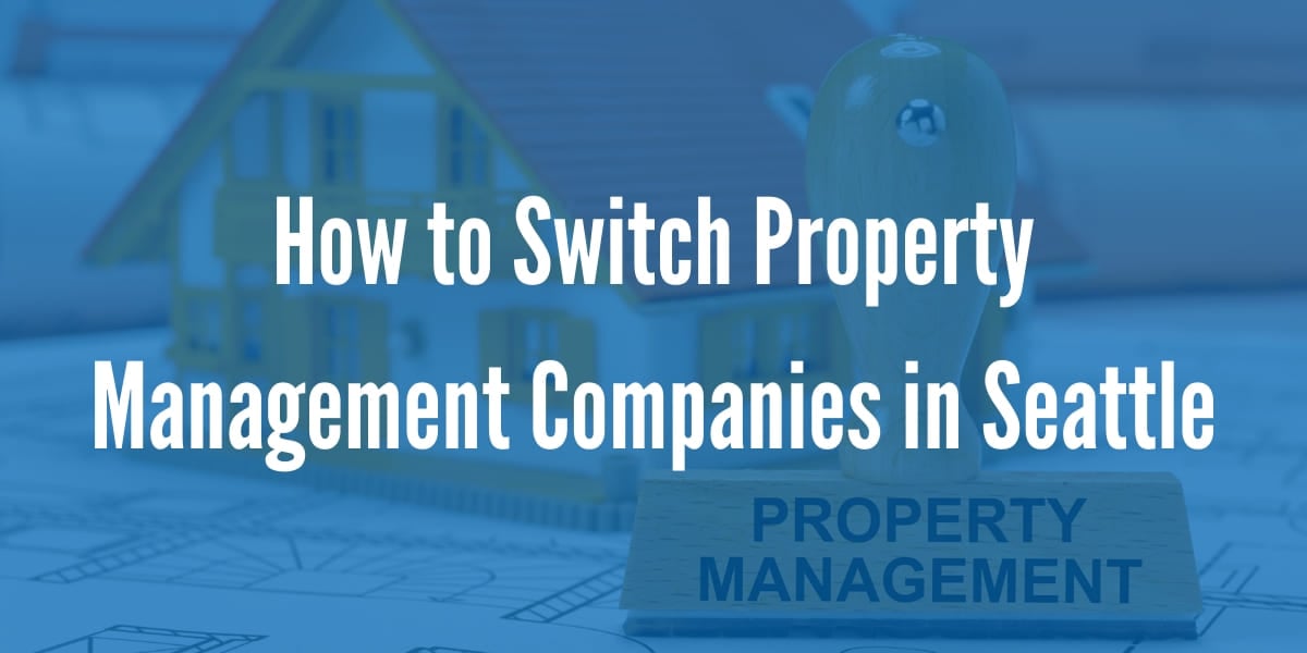 How to Switch Property Management Companies in Seattle