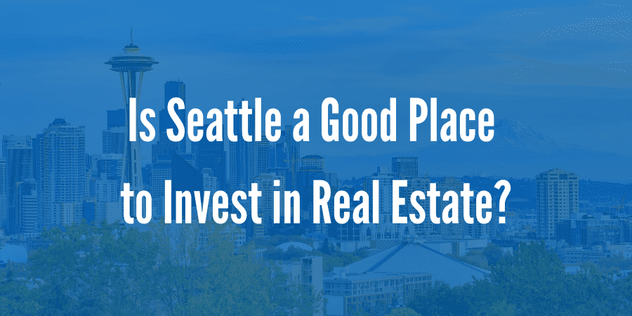 Is Seattle a Good Place to Invest in Real Estate in 2023?