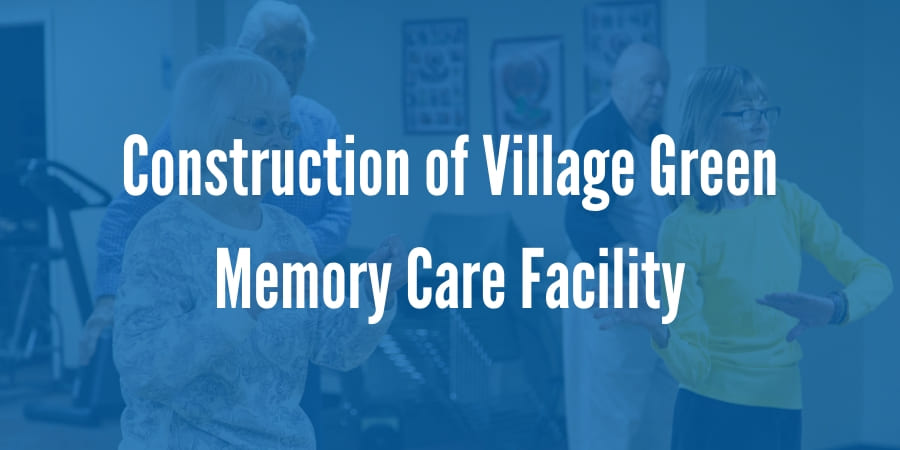 Powell Property Management Announces Construction of Village Green Memory Care Facility in Federal Way