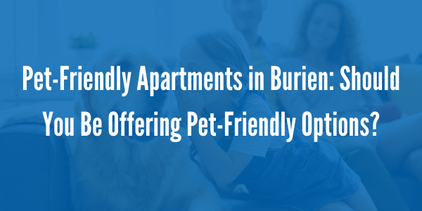 Pet-Friendly Apartments in Burien: Should You Be Offering Pet-Friendly Options?