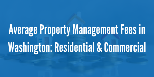 Average Property Management Fees in WA: Residential & Commercial