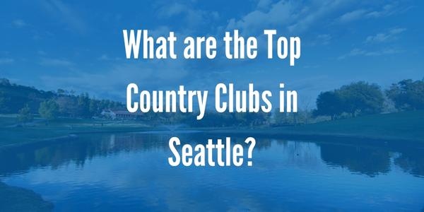 What Are the Top Country Clubs in Seattle Area?